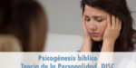Psicogenesis bíblico y Teoría de la personalidad. DISC